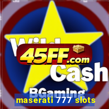 maserati 777 slots